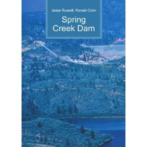 Spring Creek Dam Ronald Cohn Jesse Russell  Books