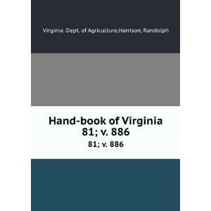 Hand book of Virginia. 81;Â v. 886 Harrison, Randolph 