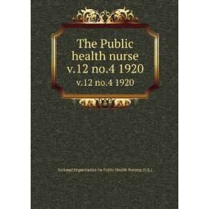 Public health nurse. v.12 no.4 1920 National Organization for Public 
