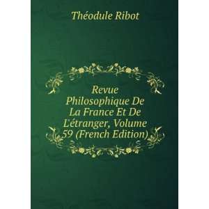   De LÃ©tranger, Volume 59 (French Edition) ThÃ©odule Ribot Books