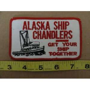  Alaska Ship Chandlers   Get Your Ship Together Patch 