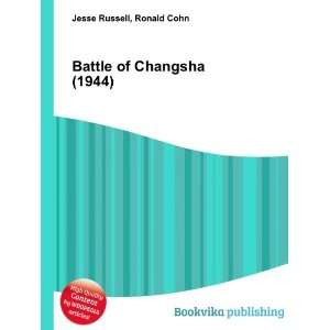  Battle of Changsha (1944) Ronald Cohn Jesse Russell 