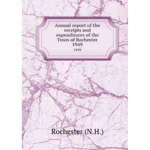   expenditures of the Town of Rochester. 1949 Rochester (N.H.) Books