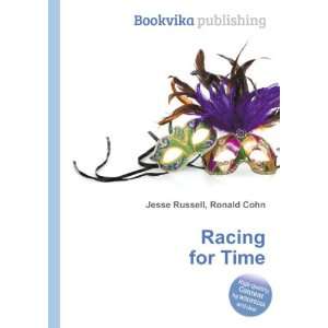  Racing for Time Ronald Cohn Jesse Russell Books