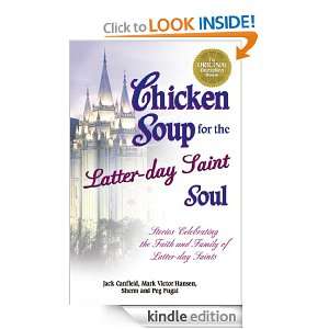 Chicken Soup for the Latter Day Saint Soul 101 Stories Celebrating 