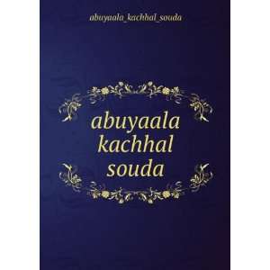  abuyaala kachhal souda abuyaala_kachhal_souda Books