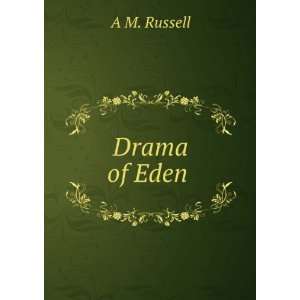  Drama of Eden . A M. Russell Books