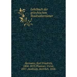   der griechischen StaatsaltertÃ¼mer. 1 Hermann Karl Friedrich Books