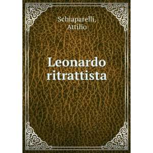  Leonardo ritrattista Attilio Schiaparelli Books