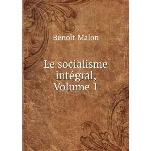  Le Socialisme IntÃ©gral, Volume 1 (French Edition 
