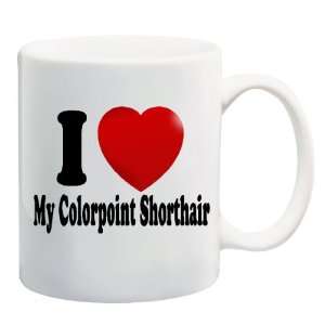 LOVE MY COLORPOINT SHORTHAIR Mug Coffee Cup 11 oz ~ Cat Breed