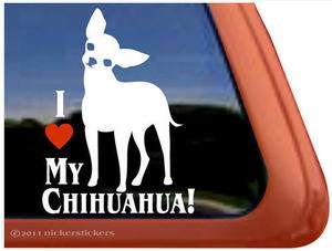 LOVE MY CHIHUAHUA Dog Window Decal Sticker 332HEA  