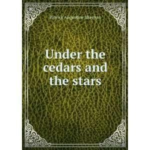  Under the cedars and the stars Patrick Augustine Sheehan Books