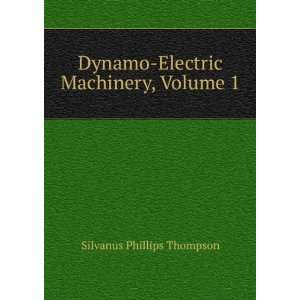   Dynamo Electric Machinery, Volume 1 Silvanus Phillips Thompson Books