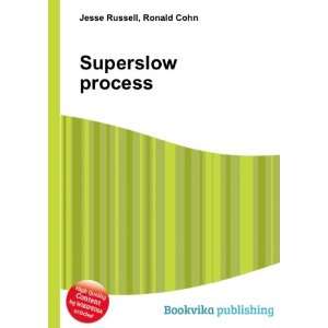  Superslow process Ronald Cohn Jesse Russell Books