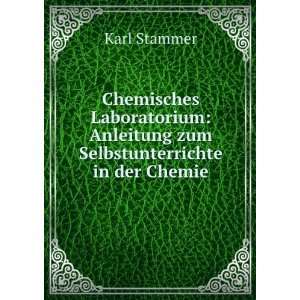    Anleitung zum Selbstunterrichte in der Chemie Karl Stammer Books