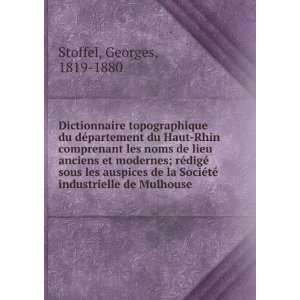   ©tÃ© industrielle de Mulhouse Georges, 1819 1880 Stoffel Books