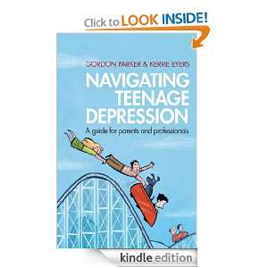 Navigating Teenage Depression Gordon / Eyers, Kerrie Parker  