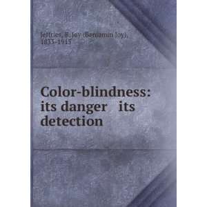  Color blindness its danger & its detection B. Joy 