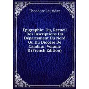   ¨se De Cambrai, Volume 8 (French Edition) Theodore Leuridan Books