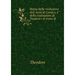   della esaltazione di Teodoro i al trono di . Theodore Books
