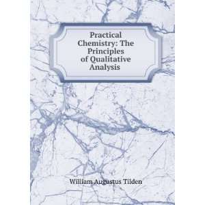   Principles of Qualitative Analysis . William Augustus Tilden Books