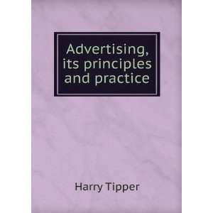    Advertising, its principles and practice Harry Tipper Books
