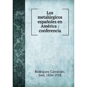   rica  conferencia JosÃ©, 1856 1928 RodrÃ­guez Carracido Books