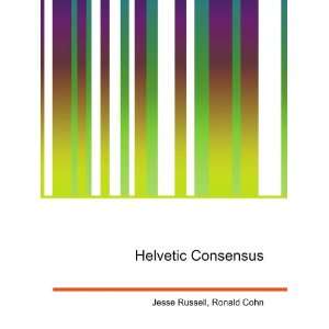  Helvetic Consensus Ronald Cohn Jesse Russell Books