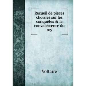   sur les conquÃªtes & la convalescence du roy Voltaire Books
