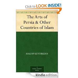 The Arts of Persia & Other Countries of Islam Hagop Kevorkian  