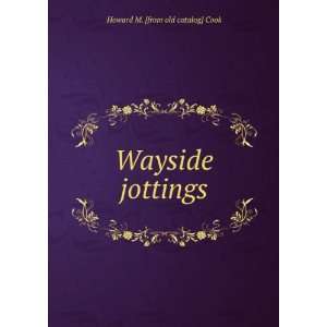  Wayside jottings Howard M. [from old catalog] Cook Books