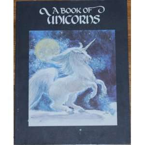  A Book of Unicorns / Compiled by Welleran Poltarnees 