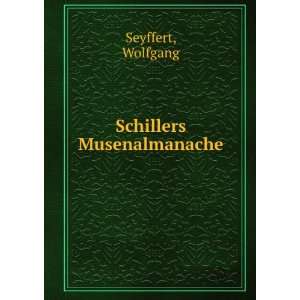  Schillers Musenalmanache Wolfgang Seyffert Books