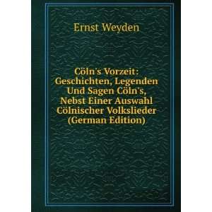   CÃ¶lnischer Volkslieder (German Edition) Ernst Weyden Books