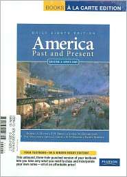America Past and Present, Brief, Volume 2, Books a la Carte Plus 