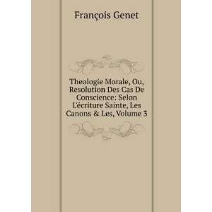   De Conscience Selon LÃ©criture Sainte, Les Canons & Les, Volume 3