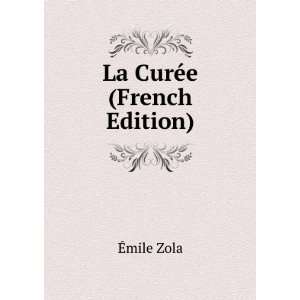  La CurÃ©e (French Edition) Ã?mile Zola Books
