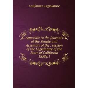   of the State of California. 1858v.1 California. Legislature Books