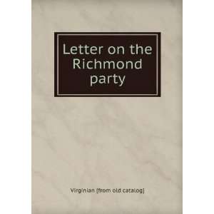  Letter on the Richmond party Virginian [from old catalog] Books