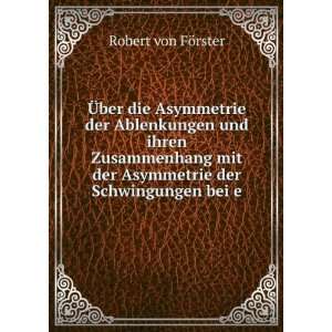   der Asymmetrie der Schwingungen bei e Robert von FÃ¶rster Books