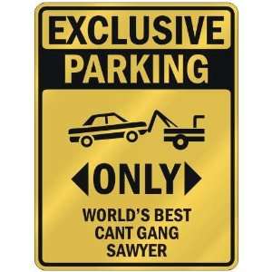 EXCLUSIVE PARKING  ONLY WORLDS BEST CANT GANG SAWYER  PARKING SIGN 