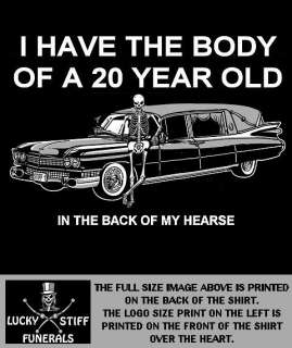 HAVE BODY OF 20 YR OLD SKULL HEARSE WORK SHIRT T SHIRT  