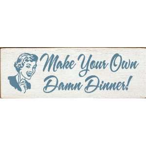  Make Your Own Damn Dinner Wooden Sign