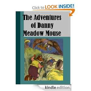 The Adventures of Danny Meadow Mouse (ILLUSTRATED) Thornton W 