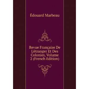   Et Des Colonies, Volume 2 (French Edition) Ã?douard Marbeau Books
