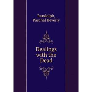  Dealings with the Dead Paschal Beverly Randolph Books