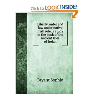 Liberty, order and law under native Irish rule  a study in the book 