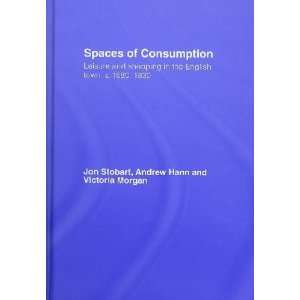   of Consumption Jon/ Hann, Andrew/ Morgan, Victoria Stobart Books
