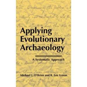 Applying Evolutionary Archaeology A Systematic Approach[ APPLYING 